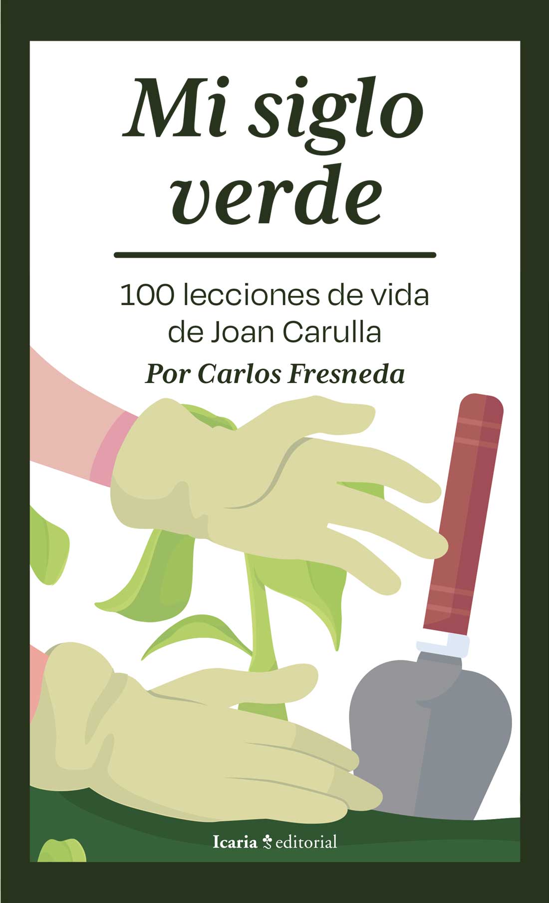 cubierta Mi siglo verde, 100 lecciones de vida de Joan Carulla