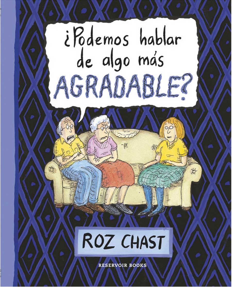Portada ¿Podemos hablar de algo más agrdable de Roz Chast (2015)