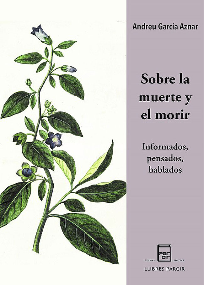 Portada SOBRE LA MUERTE Y EL MORIR. INFORMADOS, PENSADOS, HABLADOS (2024) del Dr. Andreu García, Edicions Parcir Portada SOBRE LA MUERTE Y EL MORIR. INFORMADOS, PENSADOS, HABLADOS (2024) del Dr. Andreu García, Edicions Parcir