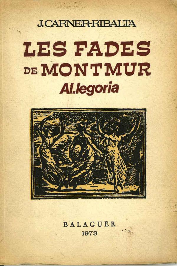 Les fades de Montmur. Al·legoria poètica (1973). Josep Carner Ribalta. Ajuntament de Balaguer