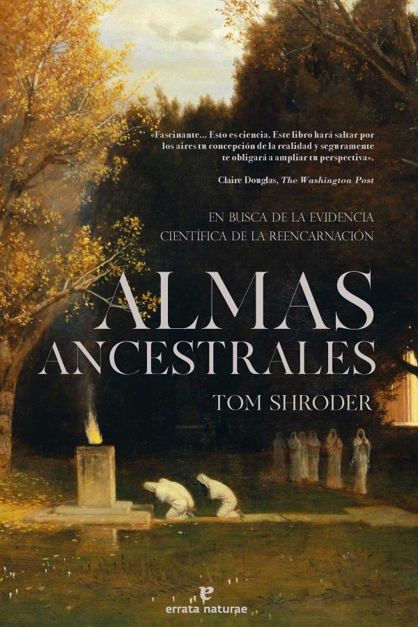 Portada Almas ancestrales. En busca de la evidencia científica de la reencarnación (2024) de Tom Shroder